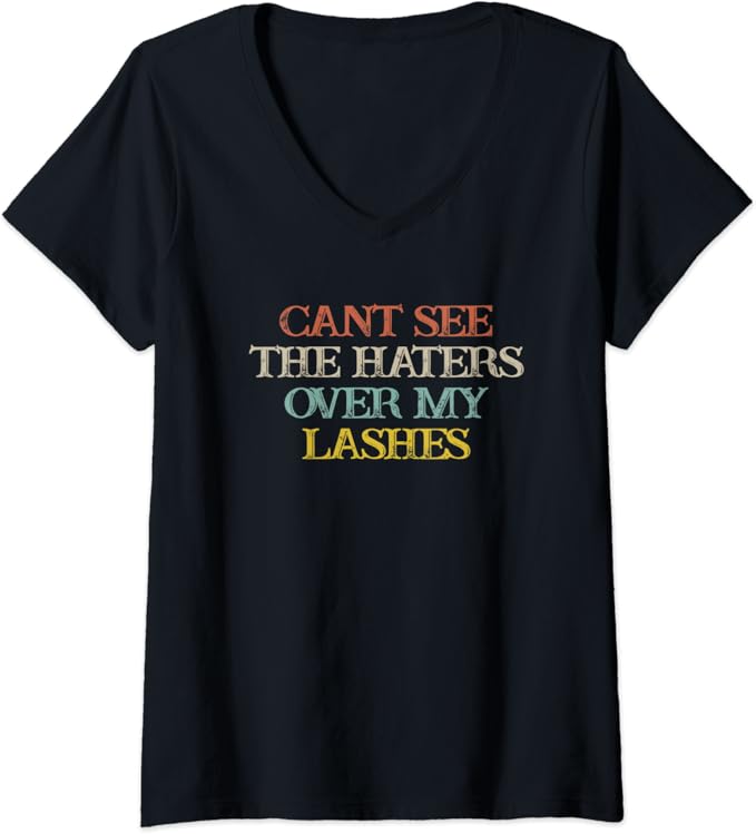 Womens Colored Saying, Cant See The Haters Over My Lashes VNeck T